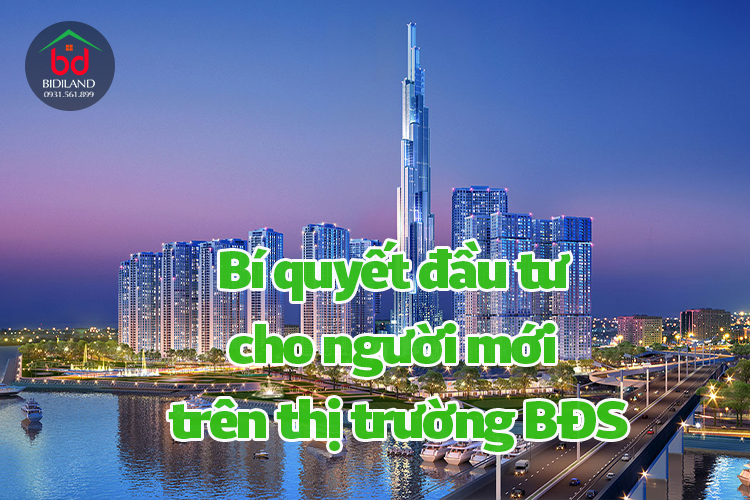 Bí quyết đầu tư cho người mới trên thị trường bất động sản