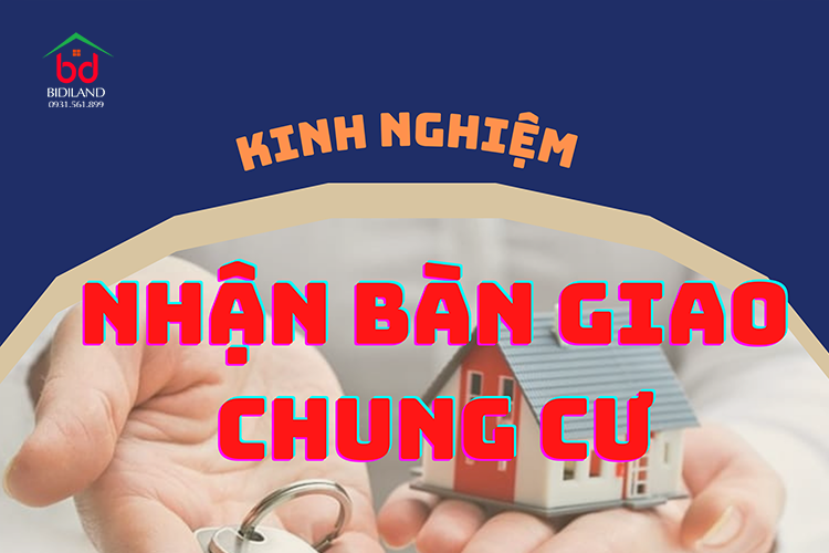 Kinh nghiệm nhận bàn giao chung cư. Cần lưu ý những gì?