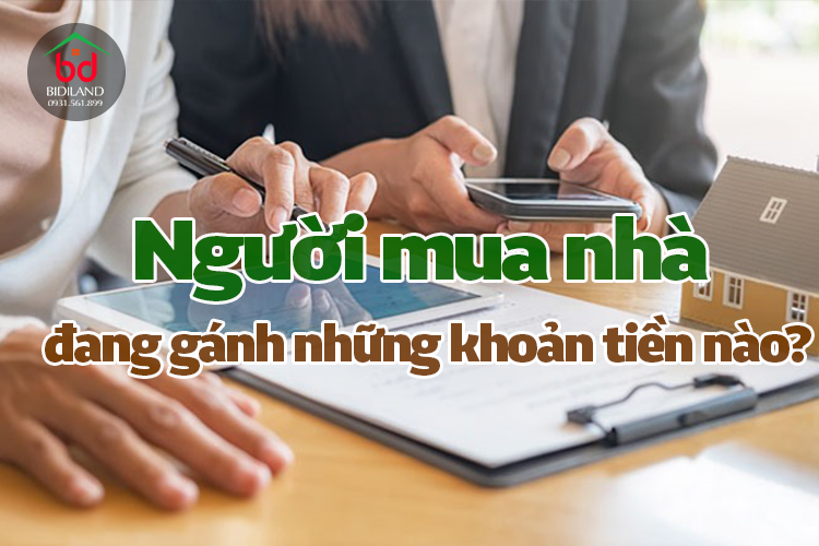 Người mua nhà đang gánh những khoản tiền nào?