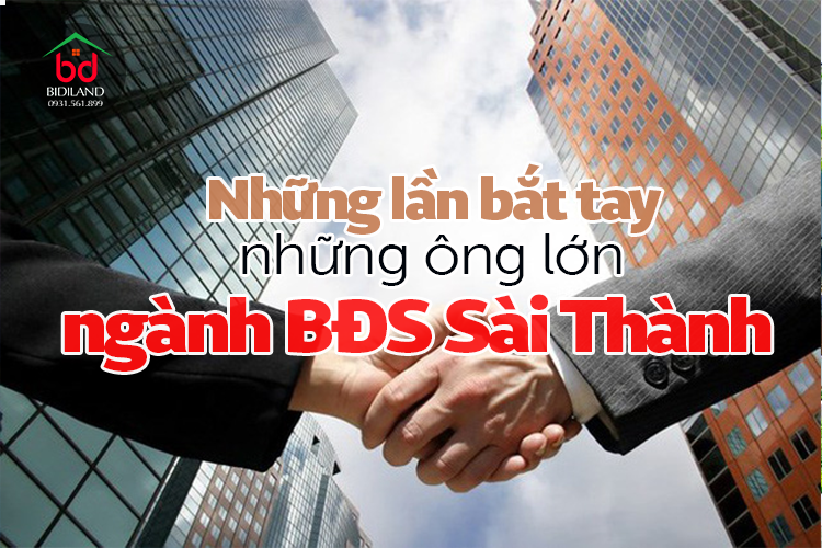 Những lần bắt tay của những ông lớn ngành BĐS Sài Thành