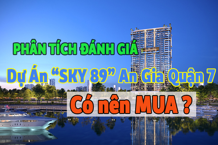 Phân tích đánh giá Căn Hộ Chung Cư Sky 89 An Gia Quận 7 - Có nên mua hay không?