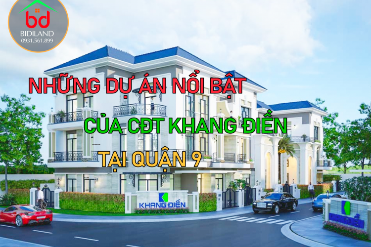 Top những dự án của chủ đầu tư Khang Điền tại Quận 9 Thành phố Thủ Đức