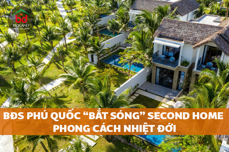 BĐS Phú Quốc “bắt sóng” second home phong cách nhiệt đới