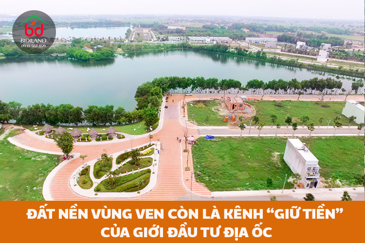 Đất nền vùng ven còn là kênh “giữ tiền” của giới đầu tư địa ốc?