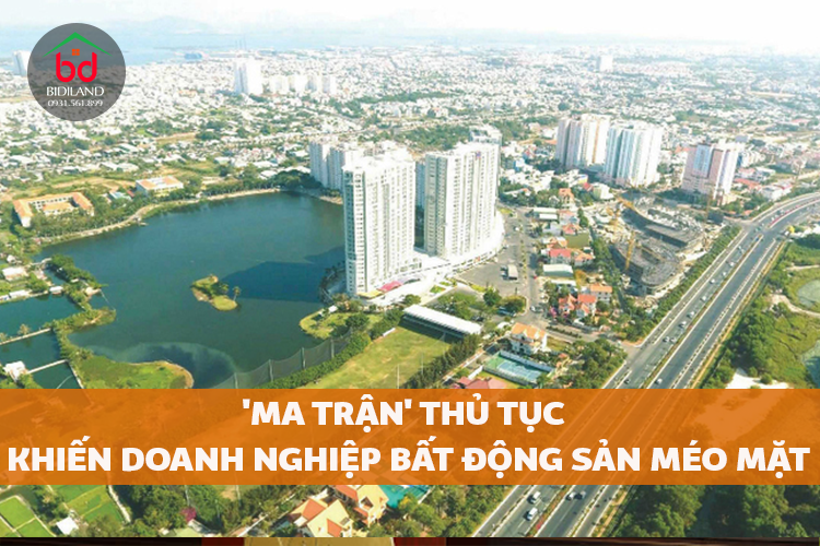 'Ma trận' thủ tục khiến doanh nghiệp bất động sản méo mặt