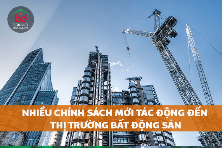 Nhiều chính sách mới tác động đến thị trường bất động sản