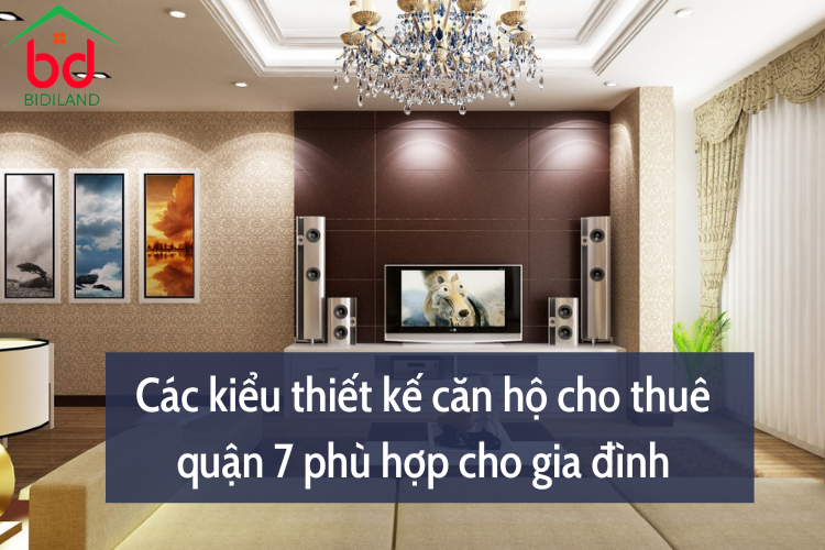 Các kiểu thiết kế căn hộ cho thuê quận 7 phù hợp cho gia đình