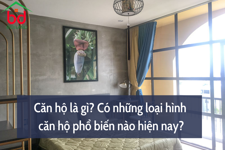 Căn hộ là gì? Có những loại hình căn hộ phổ biến nào hiện nay?