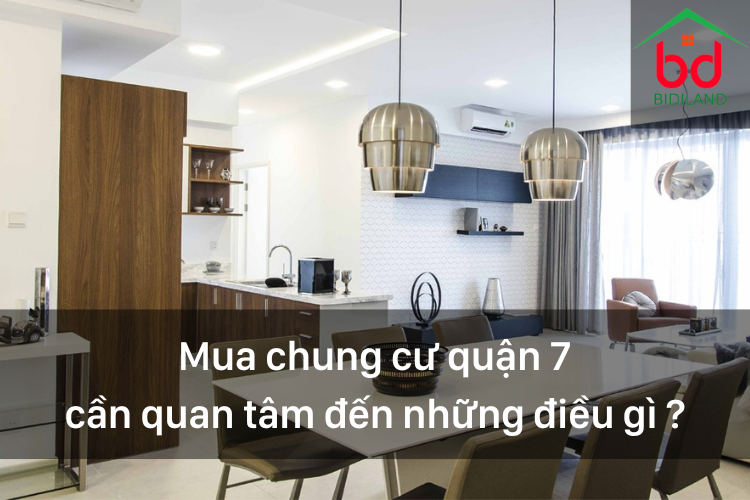 Mua chung cư quận 7 cần quan tâm đến những điều gì ?