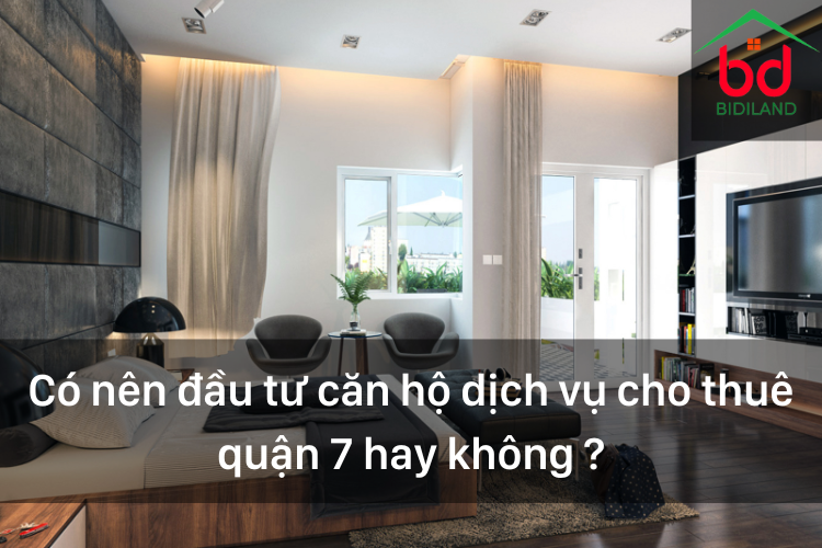 Có nên đầu tư căn hộ dịch vụ cho thuê quận 7 hay không ?