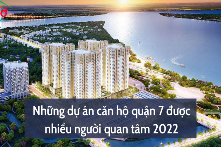 Những dự án căn hộ quận 7 được nhiều người quan tâm 2022