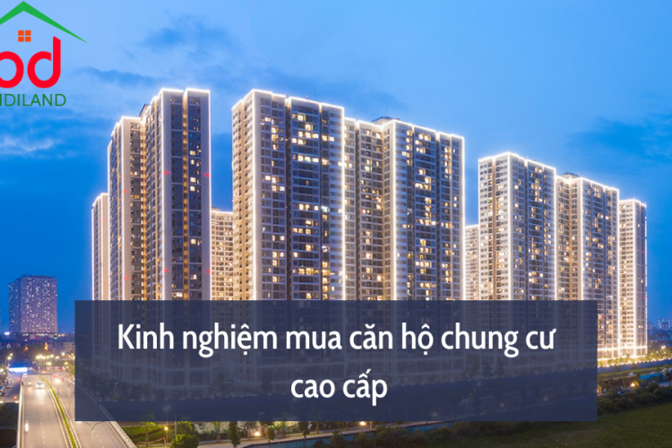 Kinh nghiệm mua căn hộ chung cư cao cấp