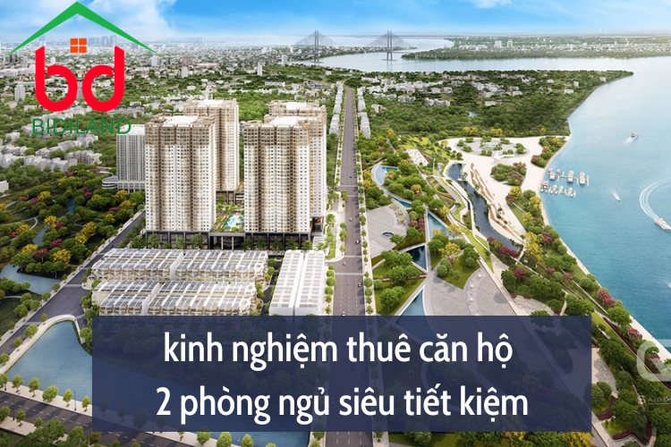 kinh nghiệm thuê căn hộ 2 phòng ngủ siêu tiết kiệm